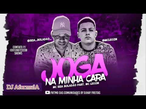 MC SEIA BOLADÃO PART. MC LEOZIN  ELA JOGA NA MINHA CARA