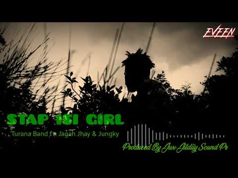 STAP ISI GIRL - Taruna Band ft. Jagah Jhay & Junky (PNG Music 2020)