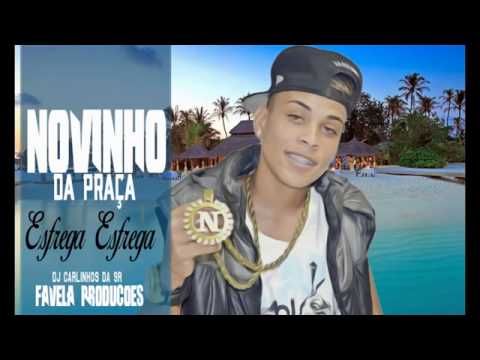 MC Novinho da Praça   Esfrega Esfrega DJ Carlinhos da SR Lançamento 2014