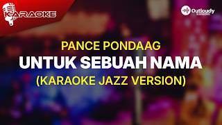 Download lagu UNTUK SEBUAH NAMA - PANCE PONDAAG (KARAOKE JAZZ VERSION) mp3 Download lagu UNTUK SEBUAH NAMA - PANCE PONDAAG (KARAOKE JAZZ VERSION) mp3