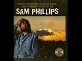 Sam Phillips Flyin' Saucers Rock & Roll: The Cosmic Genius Of Sam Phillips