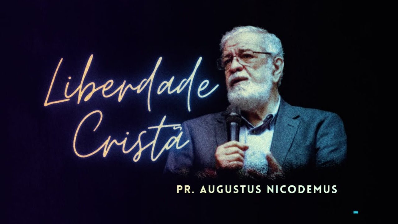 Liberdade Cristã - Rev. Augustus Nicodemus