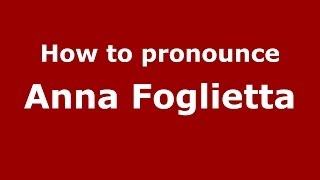 How to pronounce Anna Foglietta