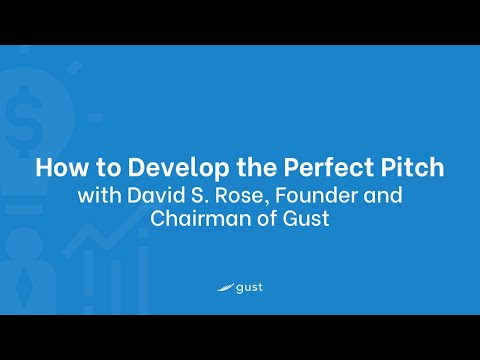 How to Develop the Perfect Pitch with David S. Rose, Founder and Chairman of Gust