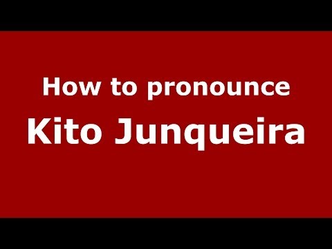 How to pronounce Kito Junqueira (Brazilian/Portuguese) - PronounceNames.com