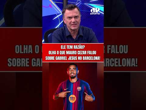 GABRIEL JESUS NO BARCELONA! MAURO CEZAR ANALISA A CONTRATAÇÃO POR 10 MILHÕES DE EUROS!