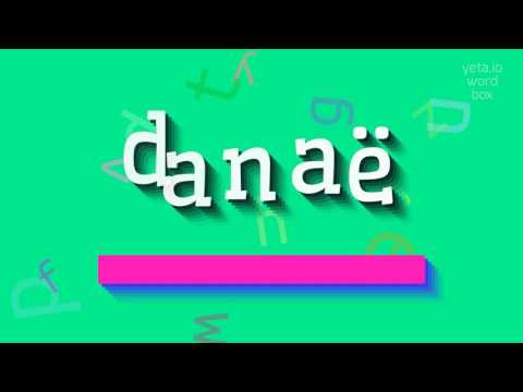 How to say "danaë"! (High Quality Voices)