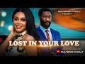 Lost In Your Love Nadia Buari Anthony Woode Full 2026 Latest New Nigerian Movie Ghanian