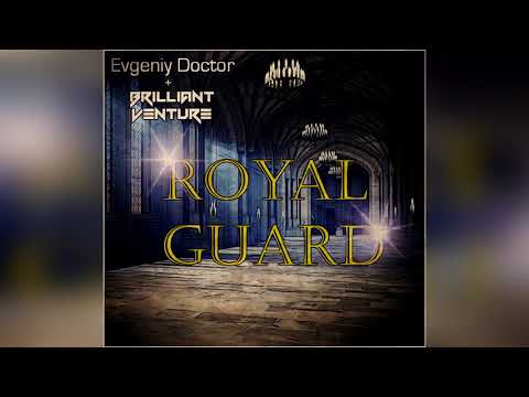 Evgeniy Doctor feat. Brilliant Venture - Royal Guard (Original Mix)