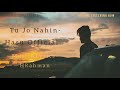 Hasu Official's -Tu Jo Nahin(Originals)