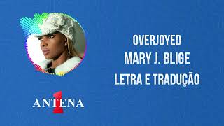 Antena 1 - Mary J. Blige - Overjoyed - Letra e Tradução
