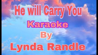 HE WILL CARRY YOU By: Lynda Randle