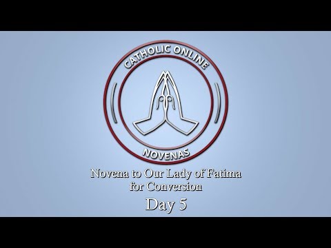 Click to Watch the Day 5 - Novena to Our Lady of Fatima for Conversion video