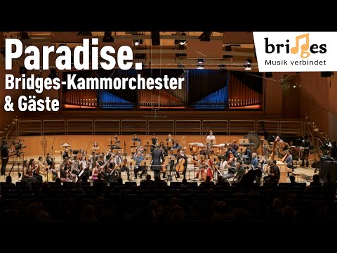 Paradise | Bridges-Kammerorchester & Gäste | Konzert in UHD 4k