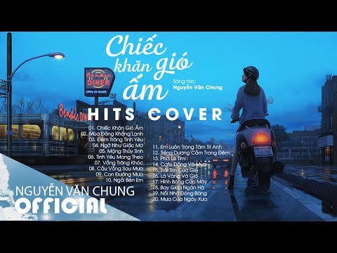 CHIẾC KHĂN GIÓ ẤM và Tuyển Tập Hits Cover Acoustic Hay Nhất Của Nhạc Sĩ Nguyễn Văn Chung