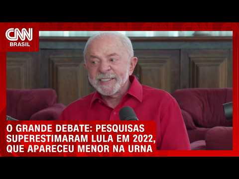 Pesquisas superestimaram Lula, que apareceu menor na urna, diz CEO da Nexus | O GRANDE DEBATE