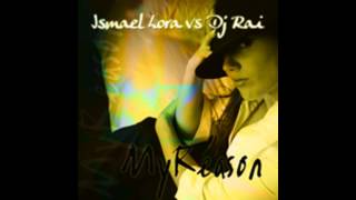 Ismael Lora Vs DJ Rai - My Reason (Spanish Mix)