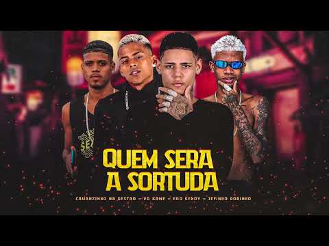 QUEM SERÁ A SORTUDA - EOO KENDY, JEFINHO BOBINHO, EO KAWE, CAUANZINHO NA GESTÃO #bregafunk