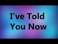 Sam Smith - I've told you now (Lyrics)