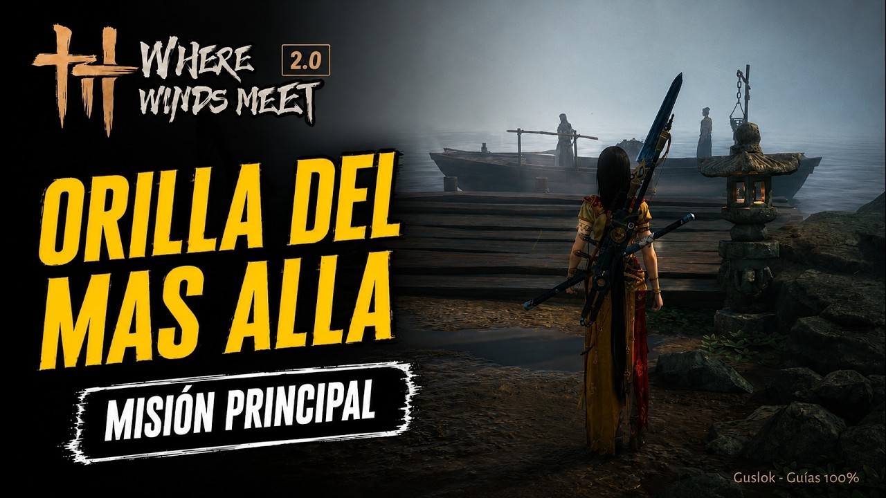 Orilla del más allá Misión Completa | Where Winds Meet 2.0
