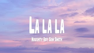 Download lagu Naughty Boy, Sam Smith - La la la (Lyrics) mp3 Download lagu Naughty Boy, Sam Smith - La la la (Lyrics) mp3