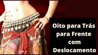 Dança do Ventre- Oito para Trás e para Frente com Deslocamentos