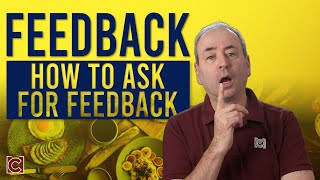 Receiving Feedback: How to Ask for Feedback