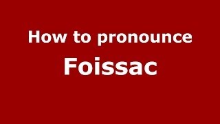 How to pronounce Foissac