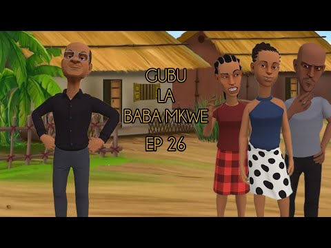 GUBU LA BABA MKWE (EP 26)