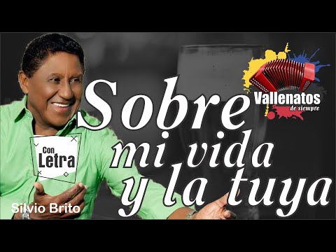 Sobre Mi Vida Y La Tuya - Silvio Brito - Con Letra (Video Lyric)
