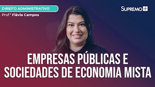 Empresas Públicas e Sociedades de Economia Mista: Diferenças | Prof.ª Flávia Campos