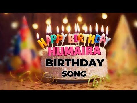 Humaira birthday song with name birthday songs