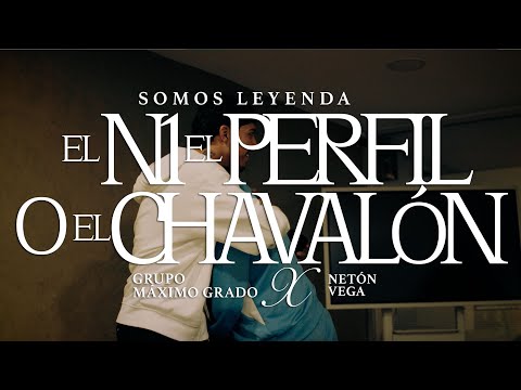 Grupo Máximo Grado x Neton Vega - El N1 El Perfil o El Chavalón (Video Oficial)