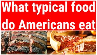 What typical food do Americans eat | top 10 american foods | healthy american food | american dinner