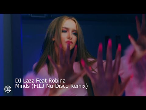 DJ Lazz Feat Robina - Minds (FILJ Nu-Disco Remix)