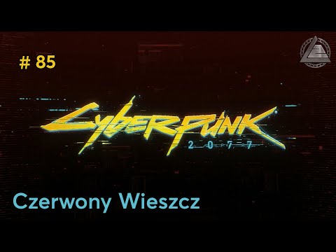 Cyberpunk 2077 PC | Czerwony Wieszcz odc.85 | LZ