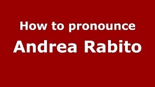 How to pronounce Andrea Rabito