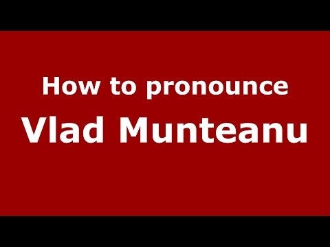 How to pronounce Vlad Munteanu (Romanian/Romania)  - PronounceNames.com