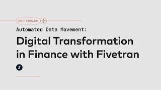 Download the video "Automated Data Movement: Driving Digital Transformation in Finance with Fivetran"