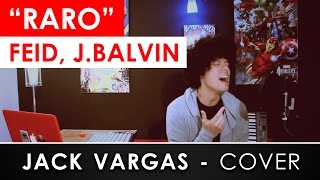 FEID, J. BALVIN - QUE RARO (Cover) Jack Vargas