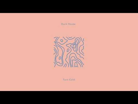 Duck House — Turn Cold (Official Audio)
