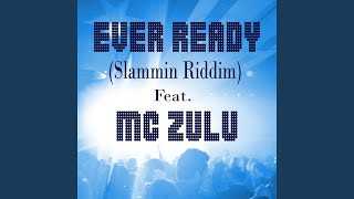 Ever Ready (Slammin Riddim) (feat. MC Zulu)