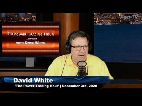 December 3rd, Power Trading Hour with David White on TFNN - 2020