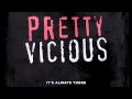 Pretty Vicious - It's Always There 