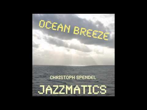 Christoph Spendel Jazzmatics - Ocean Breeze