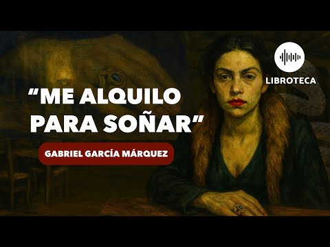"I Rent Myself Out to Dream," by Gabriel García Márquez (full story) AUDIOBOOK IN SPANISH