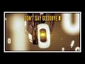 Portal Don T Say Goodbye GLaDOS Song