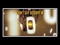 [  ] Portal - Don't Say Goodbye [GLaDOS' Song ...