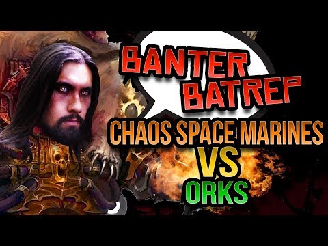 Warhammer 40k Battle Report - Banter Batrep Season 4 - Ep 7 NEW Chaos Space Marines vs Orks