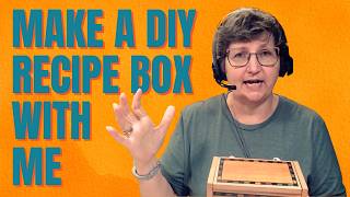 Recipes for the Second Half of Life: Make a DIY Recipe Box with Me